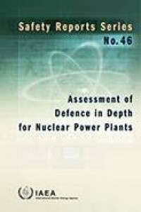 Safety Reports series No. 46: Assessment of defence in depth for nuclear power plants