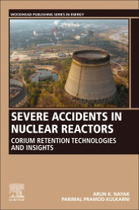 Severe Accidents in Nuclear Reactors Corium Retention Technologies and Insights