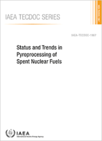 Status and Trends in Pyroprocessing of Spent Nuclear Fuels: IAEA TECDOC No. 1967