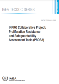 INPRO Collaborative Project: Proliferation Resistance and Safeguardability Assessment Tools (PROSA): IAEA TECDOC No. 1966