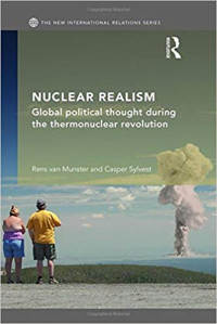Nuclear Realism: Global Political Thought During the thermonuclear revolution