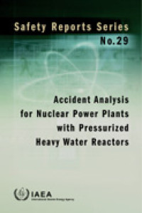 Accident Analysis for Nuclear Power Plants with Pressurized Heavy Water Reactors | Safety Reports Series No. 29