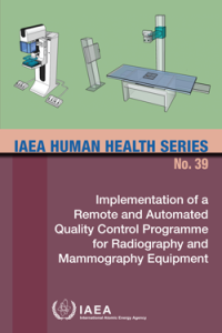 Implementation of a Remote and Automated Quality Control Programme for Radiography and Mammography Equipment | IAEA Human Health Series No. 39