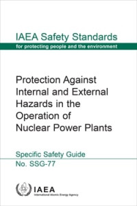 Protection Against Internal and External Hazards in the Operation of Nuclear Power Plants: IAEA Safety Standards Series No. SSG-77