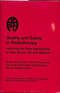 Quality and Safety in Radiotherapy Learning the New Approaches in Task Group 100 and Beyond