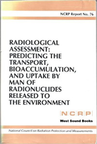 Radiological Assessment: Predicting the Transport, Bioaccumulation, and Uptake by Man of Radionuclides Released to the Environment