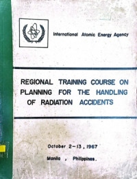 Regional Training Course on Planning for the Handling of Radiation Accidents, October 2-13, 1967 Manila, Philippines