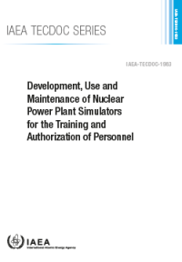 Development, Use and Maintenance of Nuclear Power Plant Simulators for the Training and Authorization of Personnel: IAEA TECDOC No. 1963