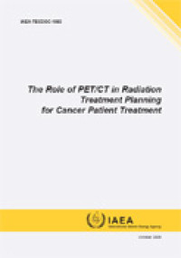 The Role of PET/CT in Radiation Treatment Planning for Cancer Patient Treatment | IAEA-TECDOC-1603