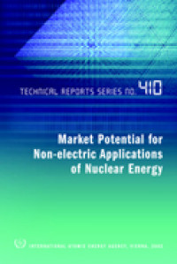 Market Potential for Non-electric Applications of Nuclear Energy | Technical Reports Series No. 410